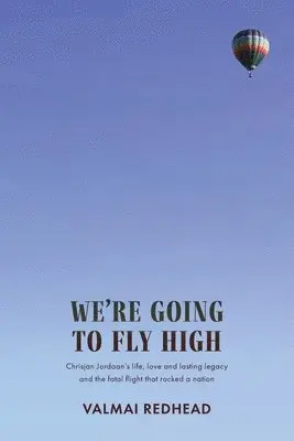 Valmai Redhead - We're Going to Fly High: Chrisjan Jordaan's life, love and lasting legacy, and the fatal flight that rocked a nation, Häftad. Tillgänglighet: Lägg i varukorg