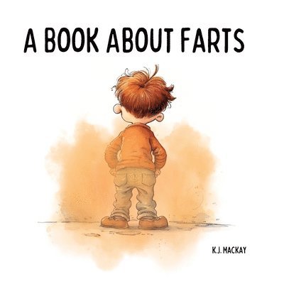 K J MacKay - Book About Farts, Häftad. Tillgänglighet: Lägg i varukorg