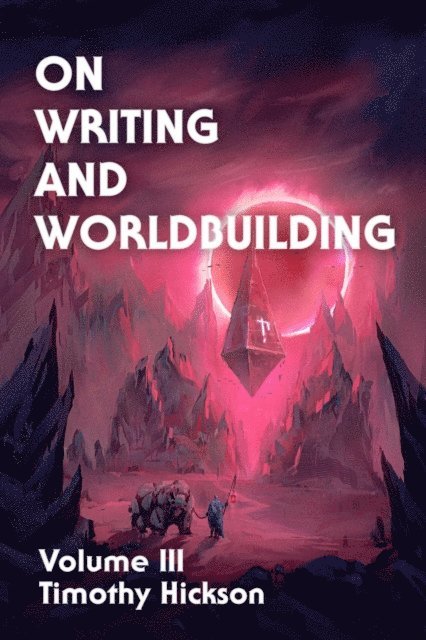 Timothy Hickson - On Writing and Worldbuilding, E-bok