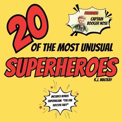 K J MacKay - 20 of the Most Unusual Superheroes, Häftad. Tillgänglighet: Lägg i varukorg