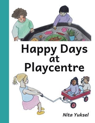 Nita Yuksel - Happy Days at Playcentre, Häftad. Tillgänglighet: Lägg i varukorg