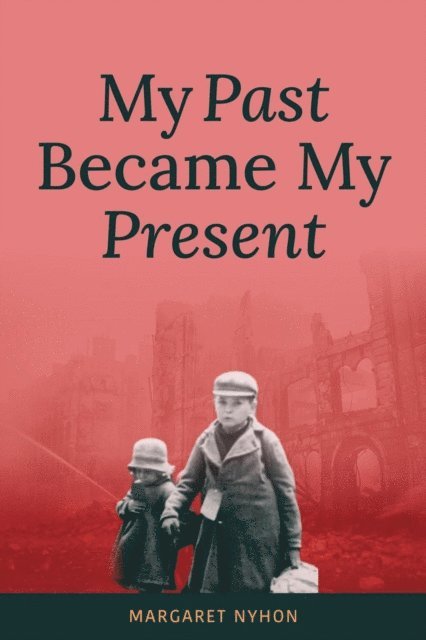 Margaret Nyhon - My Past Became My Present, E-bok