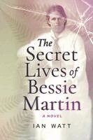 Ian Watt - Secret Lives of Bessie Martin, Häftad. Tillgänglighet: Lägg i varukorg