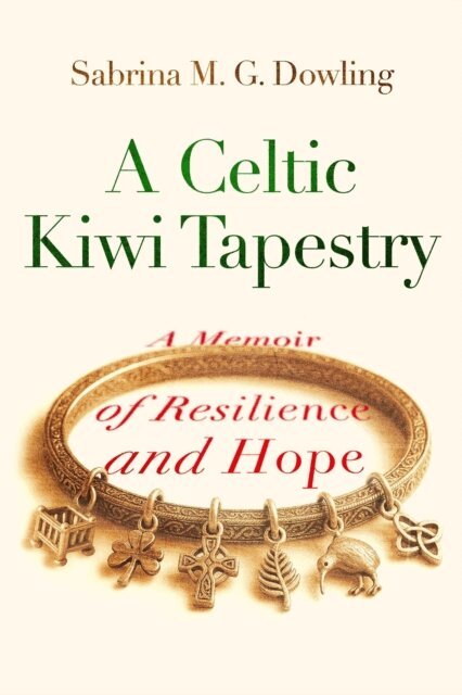Sabrina M. G. Dowling - Celtic Kiwi Tapestry: A Memoir of Resilience and Hope, E-bok. Tillgänglighet: Lägg i varukorg