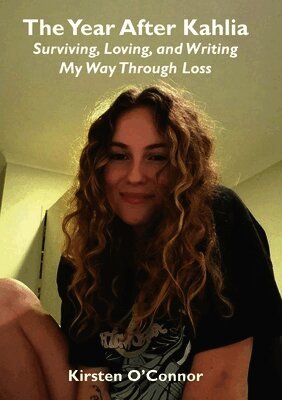 Kirsten O'Connor - Year After Kahlia - Surviving, Loving and Writing My Way Through Loss, Häftad. Tillgänglighet: Lägg i varukorg