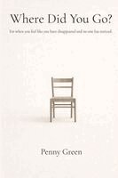 Penny E. Green - Where Did You Go ?: For when you feel like you've disappeared and no one has noticed, Häftad
