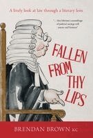 Brendan Brown - Fallen From Thy Lips: A lively look at law through a literary lens, Övrigt