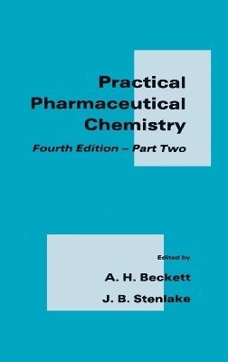 A. H. Beckett, J.B. Stenlake - Practical Pharmaceutical Chemistry: Part II Fourth Edition, Inbunden