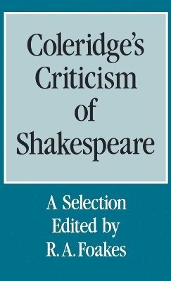 Foakes, Foakes R. a. - Coleridge's Criticism of Shakespeare, Inbunden