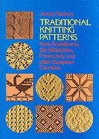 Traditional Knitting Patterns from Scandinavia, the British Isles, France, Italy and Other European Countries