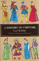 Carl Kohler - A History of Costume, Häftad
