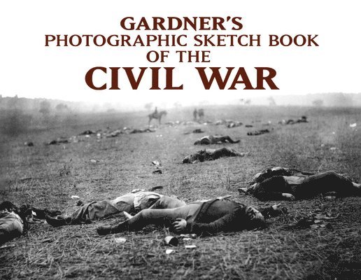 Alexander Gardner, Michael Carlebach - Photographic Sketch Book of the Civil War, Häftad