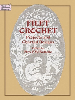Mrs. F. W. Kettelle - Filet Crochet, Häftad