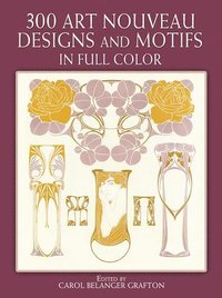 300 Art Nouveau Designs and Motifs in Full Color