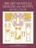 300 Art Nouveau Designs and Motifs in Full Color