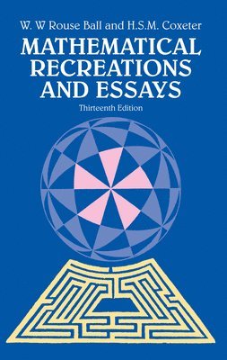 W.W.Rouse Ball - Mathematical Recreations and Essays, Häftad