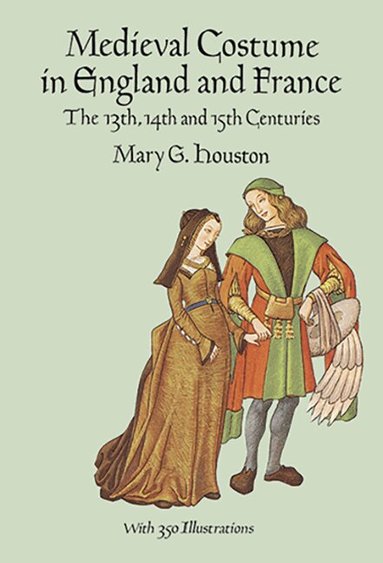 Mary G. Houston - Medieval Costume in England and France, Häftad