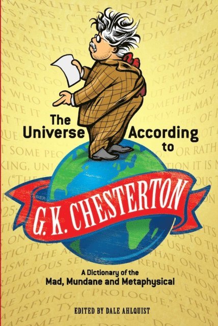 G. K. Chesterton, Dale Ahlquist - Universe According to G. K. Chesterton, E-bok