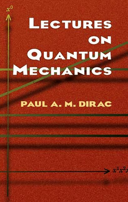 Paul A. M. Dirac - Lectures on Quantum Mechanics, Häftad