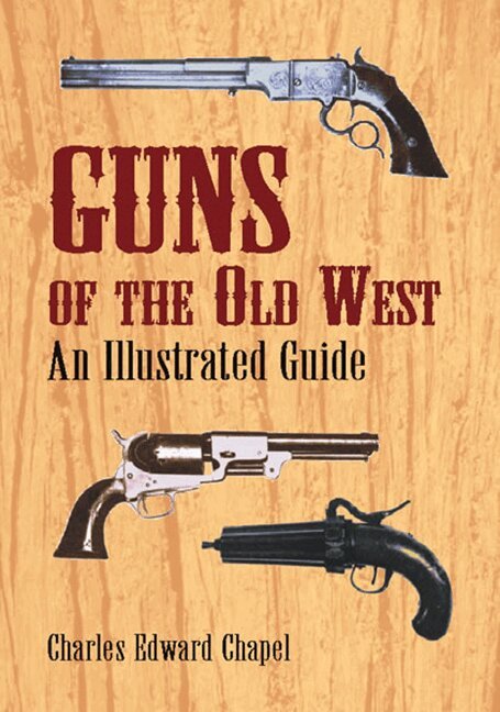 Charles Edward Chapel - Guns of the Old West, Häftad