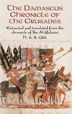 H. A. R. Gibb, Abu YA'la Hamzah Ib Ibn Al-Qalanisi - The Damascus Chronicle of the Crusades: Extracted and Translated from the Chronicle of Ibn Al-Qalanisi, Häftad