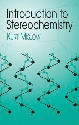 Kurt Mislow, Chemistry - Introduction to Stereochemistry, Häftad