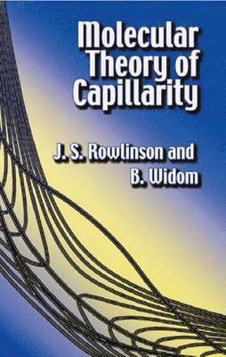 J. S. Rowlinson, B. Widom - Molecular Theory of Capillarity, Häftad