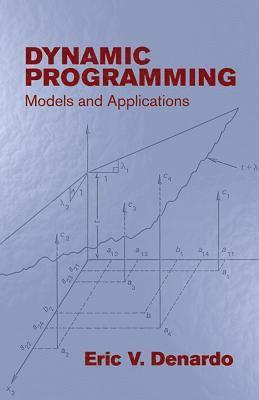 Eric V. DeNardo - Dynamic Programming: Models and Applications, Häftad. Tillgänglighet: Lägg i varukorg