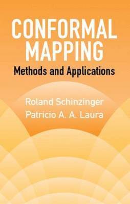 Roland Schinzinger - Conformal Mapping: Methods and Applications, Häftad
