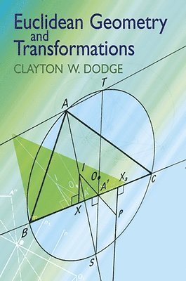 Clayton W. Dodge - Euclidean Geometry and Transformations, Häftad