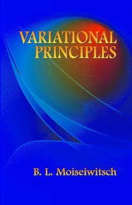 B L Moiseiwitsch - Variantional Principles, Häftad