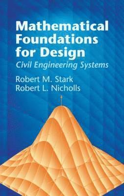 Robert M. Stark, Robert L. Nicholls - Mathematical Foundations for Design: Civil Engineering Systems, Häftad. Tillgänglighet: Lägg i varukorg