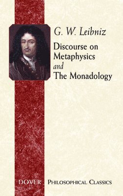 G W Leibniz, Albert R Chandler - Discourse on Metaphysics and the Monadology, Häftad