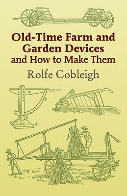 Rolfe Cobleigh - Old-Time Farm and Garden Devices, Häftad. Tillgänglighet: Lägg i varukorg