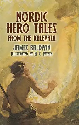 James Baldwin, Phd - Nordic Hero Tales from the Kalevala, Häftad. Tillgänglighet: Lägg i varukorg