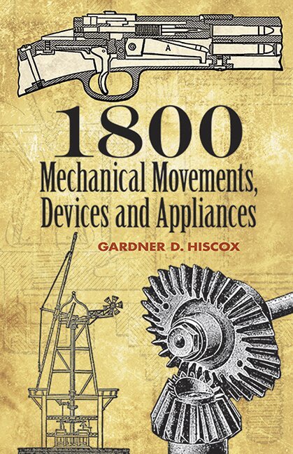 Gardner Dexter Hiscox - 1800 Mechanical Movements, Devices and Appliances, Häftad