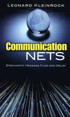 Leonard Kleinrock - Communication Nets: Stochastic Message Flow and Delay, Häftad