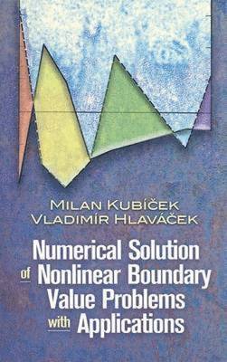 Milan Kubicek, Vladimir Hlavacek - Numerical Solution of Nonlinear Boundary Value Problems with Applications, Häftad