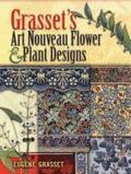 Grasset'S Art Nouveau Flower and Plant Designs