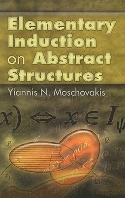 Yiannis N. Moschovakis - Elementary Induction on Abstract Structures, Häftad