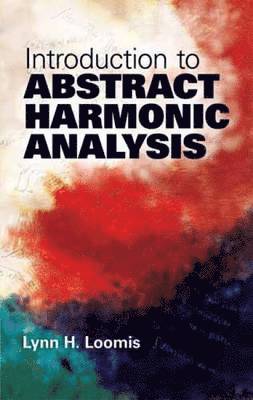 Lynn H. Loomis - Introduction to Abstract Harmonic Analysis, Häftad