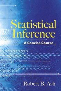 Statistical Inference a Concise Course