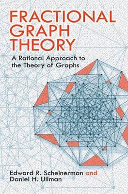Edward R. Scheinerman, Daniel H. Ullman - Fractional Graph Theory: A Rational Approach to the Theory of Graphs, Häftad