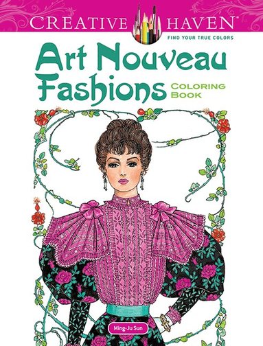 Creative Haven Art Nouveau Fashions Coloring Book by Ming-Ju Sun