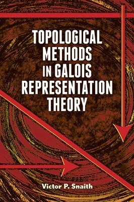 Victor Snaith - Topological Methods in Galois Representation Theory, Häftad