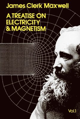 James Clerk Maxwell - A Treatise on Electricity and Magnetism, Vol. 1, Häftad