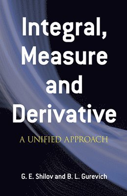Integral, Measure and Derivative av G E Shilov, B L Gurevich, Mathematics
