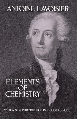 Antoine Lavoisier - Elements of Chemistry, Häftad. Tillgänglighet: Lägg i varukorg