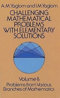 Challenging Mathematical Problems with Elementary Solutions, volume 2