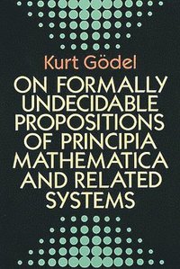 On Formally Undecidable Propositions of &quot;Principia Mathematica&quot; and Related Systems